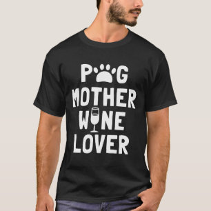 Pug Mother Wine Lover 112 T-Shirt