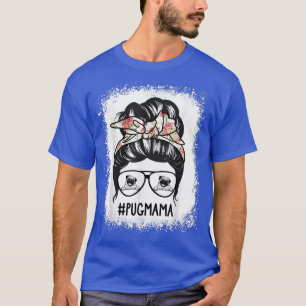 Pug Mum Messy Bun Hair Glasses Mother's Day Gift T-Shirt