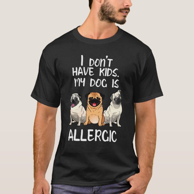 Pug  My Pug Is Allergic T-Shirt (Front)