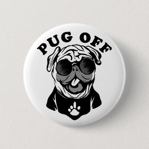 Pug Off   Funny Pun Humour For Pug Lovers 6 Cm Round Badge