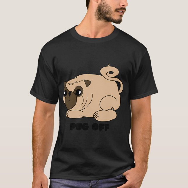 Pug Off T-Shirt (Front)