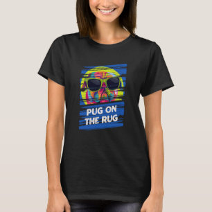 Pug on the Rug Dutch Bulldog Humour Pug Owner T-Shirt