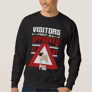 Pug Owner - Visitors Must Be Approved By My Pug C Sweatshirt