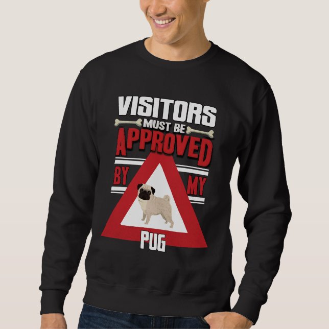 Pug Owner -  Visitors Must Be Approved By My Pug C Sweatshirt (Front)