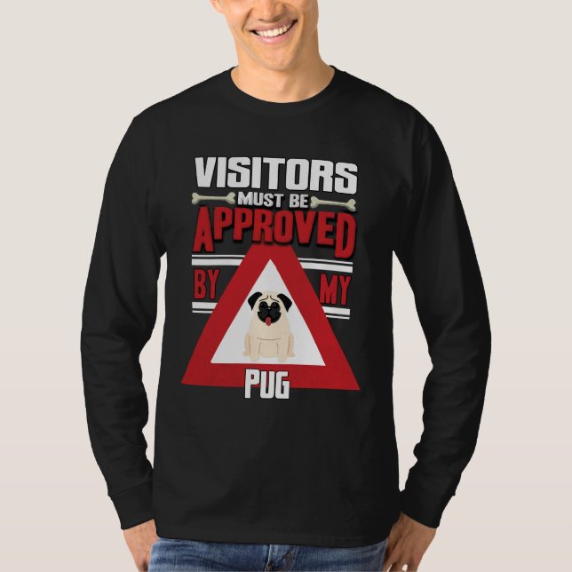 Pug Owner -  Visitors Must Be Approved By My Pug C T-Shirt (Front)