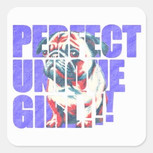PUG-PERFECT UNIQUE GIRL-blue Square Sticker