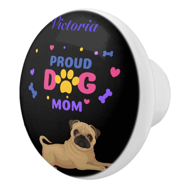 Pug Proud Dog Mum Ceramic Knob (Right)