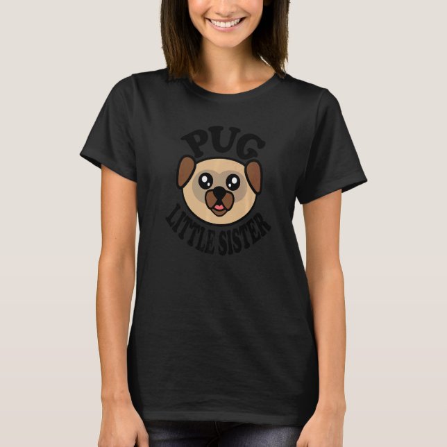Pug  Pug Little Sister T-Shirt (Front)