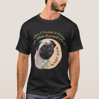 Pug Rescued By His Mum T-Shirt