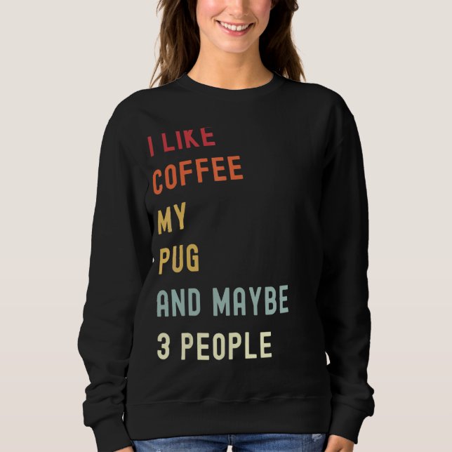 Pug Retro Dog And Coffee  1 Sweatshirt (Front)