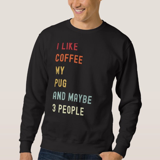 Pug Retro Dog And Coffee Sweatshirt (Front)