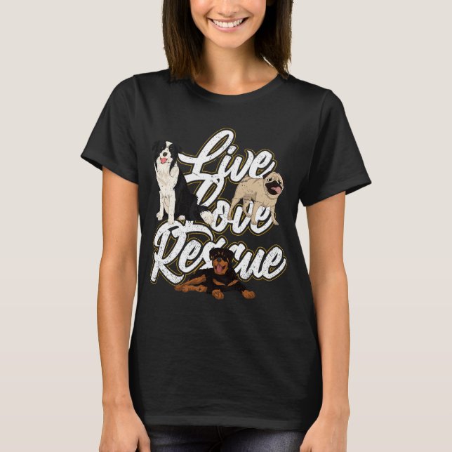 pug rottie border collie live love rescue animal l T-Shirt (Front)