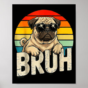 Pug Says Bruhadorable Dog Funny Humor Fashion Meme Poster