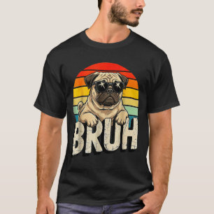 Pug Says Bruhadorable Dog Funny Humor Fashion Meme T-Shirt