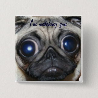 Pug Watching You 15 Cm Square Badge