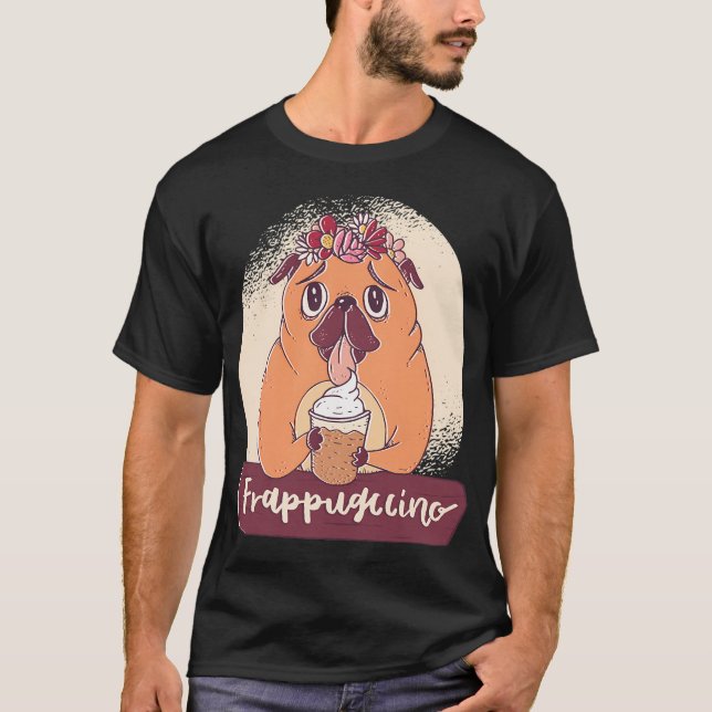 Pug with Frappuccino T-Shirt (Front)