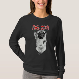 Pug You! Puggy Dog Lovers Pug Friends For Life T-Shirt
