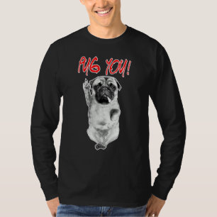 Pug You! Puggy Dog Lovers Pug Friends For Life T-Shirt