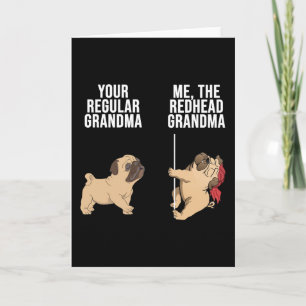 Pug Your Regular Grandma Me The Redhead Grandma Card