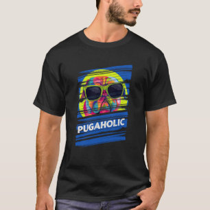 Pugaholic Pug Humour Dutch Bulldog Dog Theme Dog T-Shirt