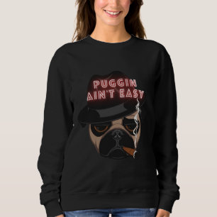 Puggin Ain&x27;t Easy! Pug Life! Classic T-Shirt 6 Sweatshirt