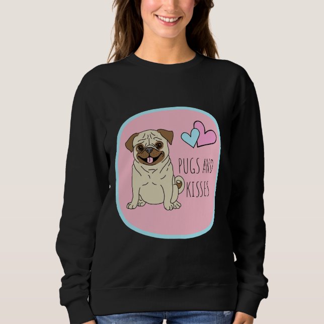 Pugs and kisses! Classic T-Shirt 711 Sweatshirt (Front)