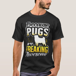 Pugs Are Freaking Awesome Pug Lover Gift Pug T-Shirt