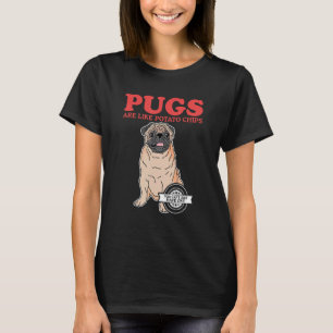 Pugs Are Like Dog Owner Pug T-Shirt