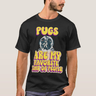 Pugs are my favourite kind of people cute pug pupp T-Shirt