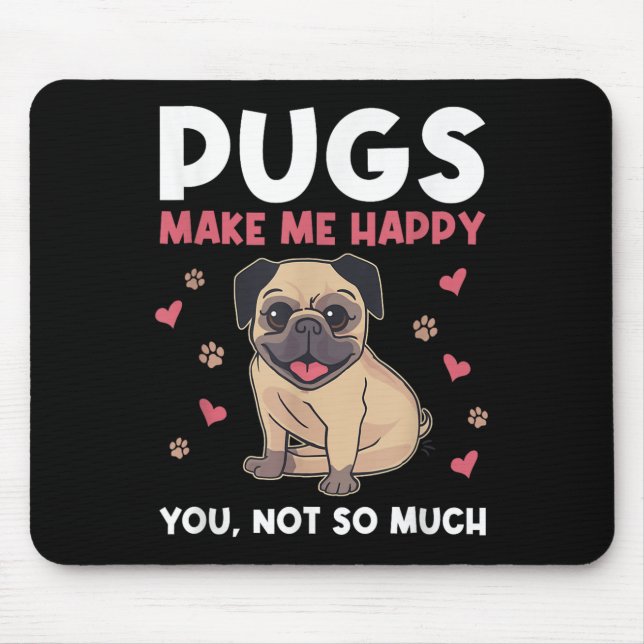 Pugs Make Me Happy You Not So Much Funny Pug Dog M Mouse Pad (Front)