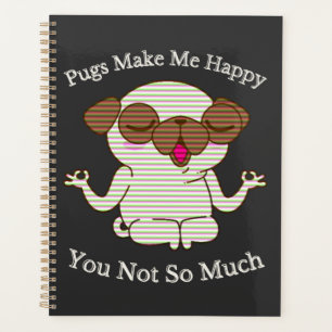 Pugs Make Me Happy You Not So Much  Planner