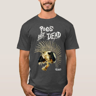 Pugs Not Dead T-Shirt