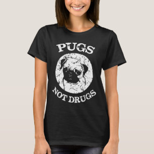 PUGS NOT DRUGS 443 T-Shirt