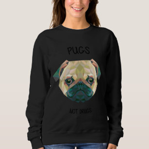 Pugs not drugs Classic T-Shirt 596 Sweatshirt