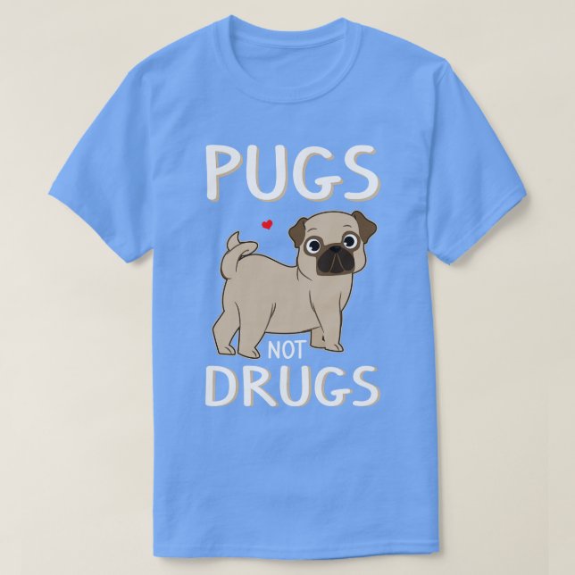 Pugs Not Drugs Cool Novelty Dog Lover Funny gift T-Shirt (Design Front)