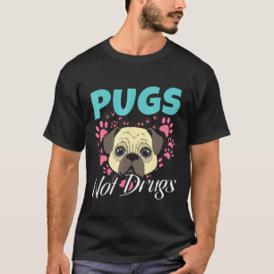 Pugs Not Drugs Mops Dogs Grudge Pug Pet Gift T-Shirt