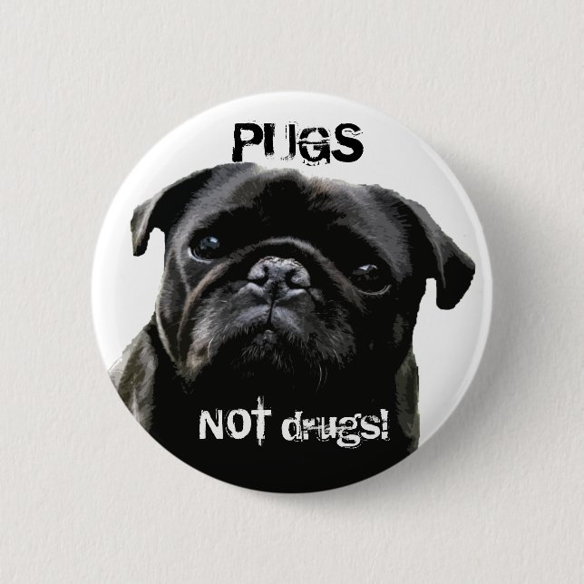 Pugs NOT drugs!  Pug Wisdom 6 Cm Round Badge (Front)