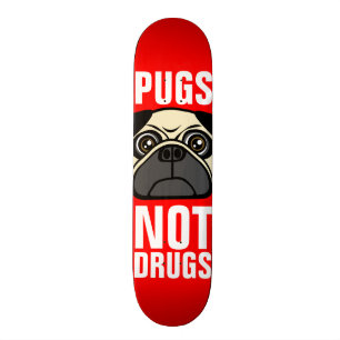 Pugs Not Drugs Skateboard