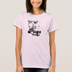 PUGS NOT DRUGS T-shirt