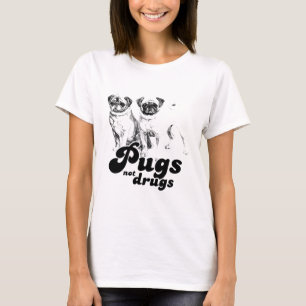 PUGS NOT DRUGS T-shirt