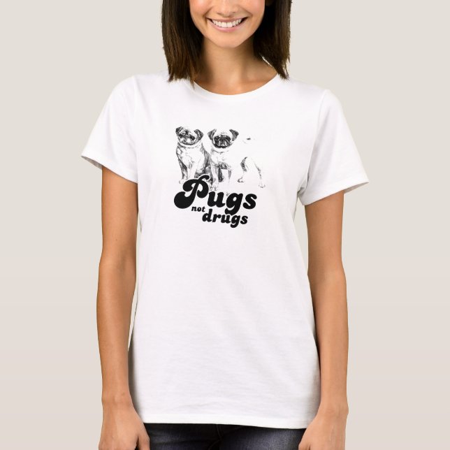 PUGS NOT DRUGS T-shirt (Front)