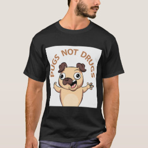 PUGS NOT DRUGS T-Shirt