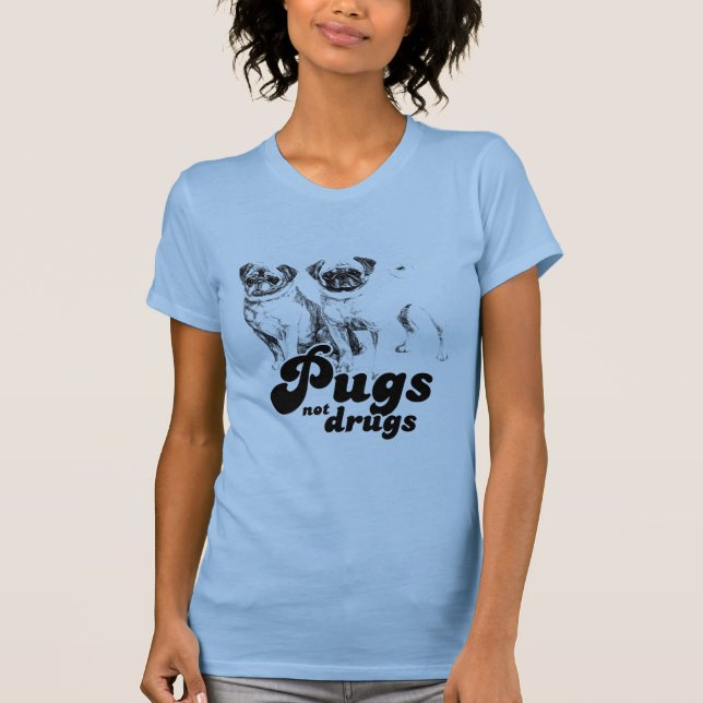 PUGS NOT DRUGS T-Shirt (Front)