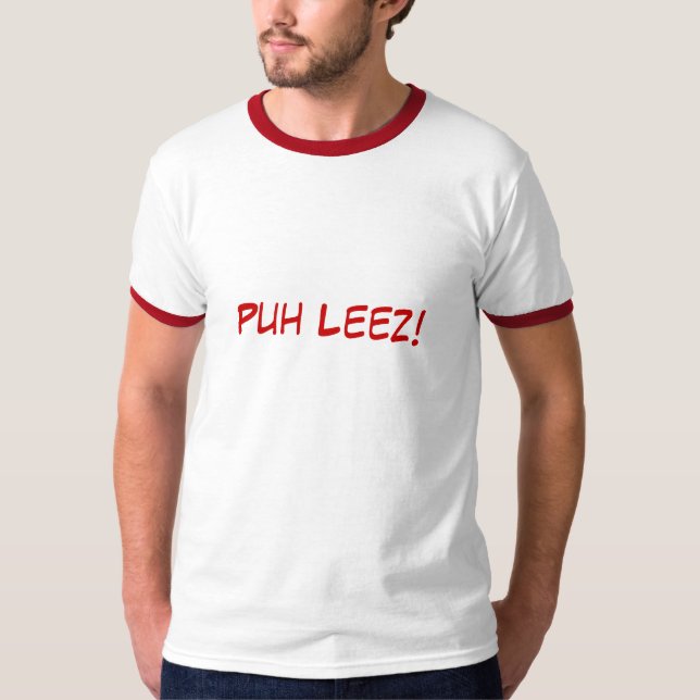 Puh Leez! T-Shirt (Front)