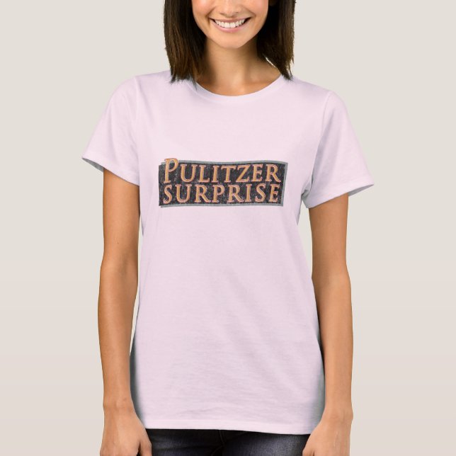 Pulitzer Surprise T-Shirt (Front)