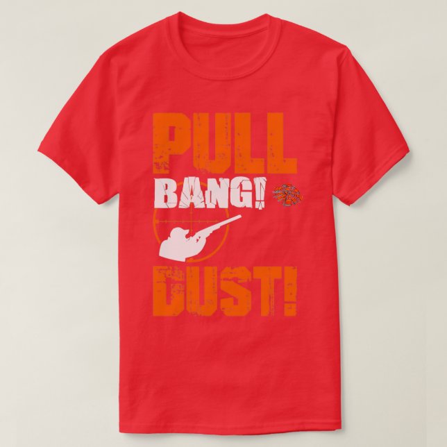 Pull Bang Dust Trap Sporting Clay T-Shirt (Design Front)