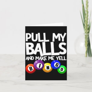 Pull My And Make Me Yell Bingo Player Funny  Card