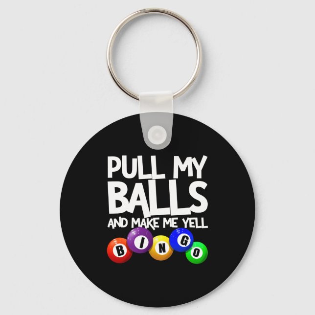 Pull My And Make Me Yell Bingo Player Funny  Key Ring (Front)
