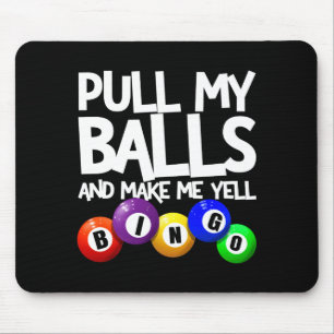 Pull My And Make Me Yell Bingo Player Funny  Mouse Pad