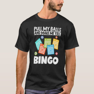 Pull My Balls And Make Me Yellbingo Funny Lucky Ga T-Shirt
